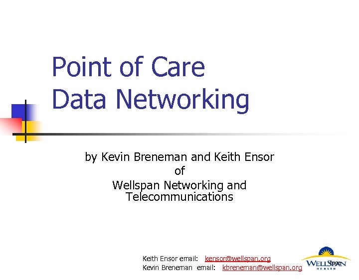 Point of Care Data Networking by Kevin Breneman and Keith Ensor of Wellspan Networking