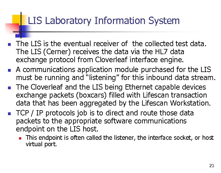 LIS Laboratory Information System n n The LIS is the eventual receiver of the