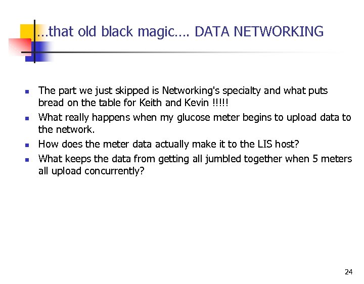 …that old black magic…. DATA NETWORKING n n The part we just skipped is