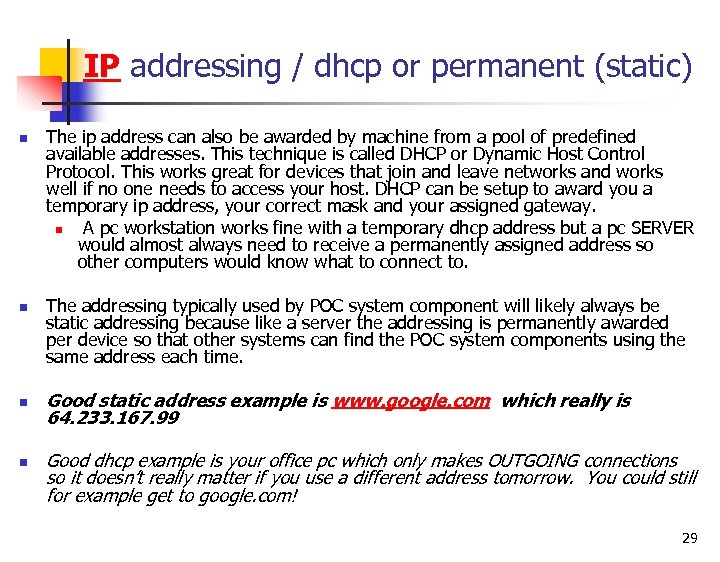 IP addressing / dhcp or permanent (static) n n The ip address can also