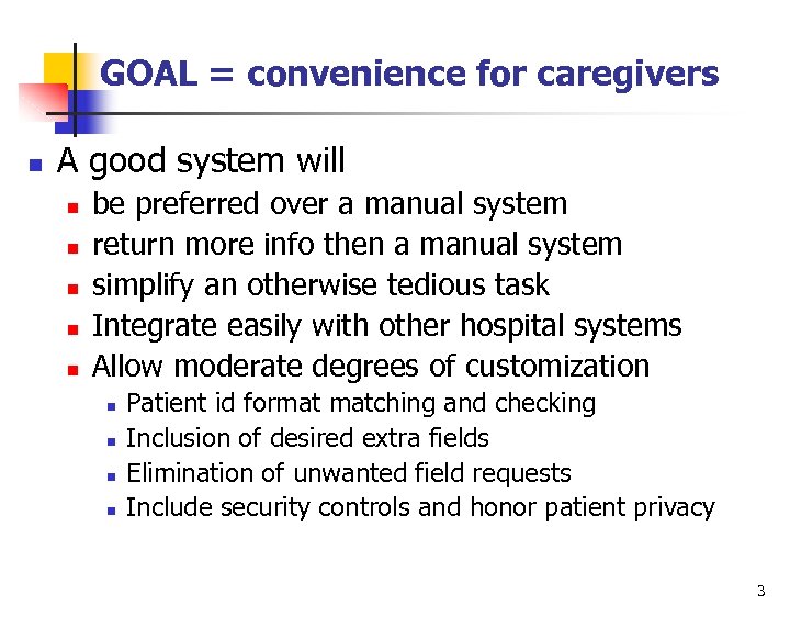 GOAL = convenience for caregivers n A good system will n n n be
