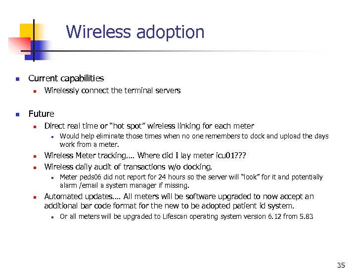 Wireless adoption n Current capabilities n n Wirelessly connect the terminal servers Future n