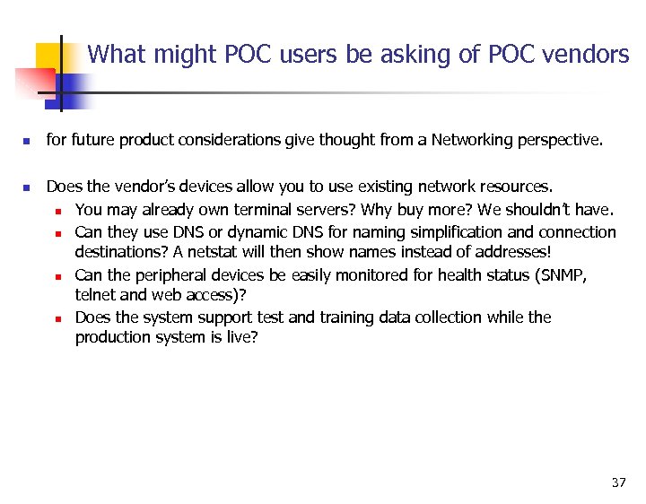 What might POC users be asking of POC vendors n n for future product