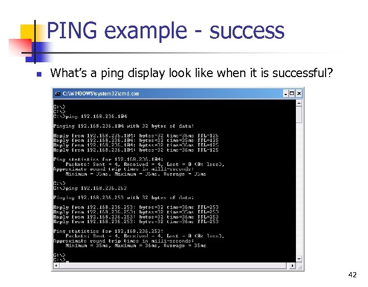 PING example - success n What’s a ping display look like when it is