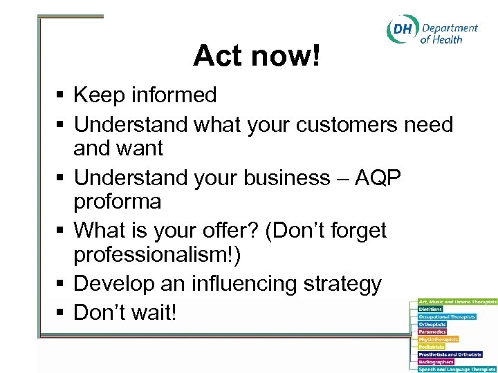 Act now! § Keep informed § Understand what your customers need and want §