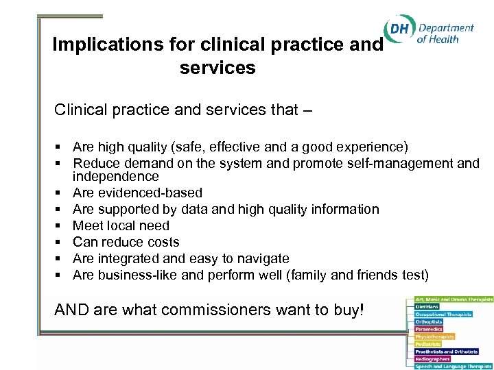 Implications for clinical practice and services Clinical practice and services that – § Are