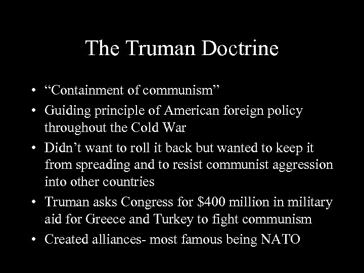 The Truman Doctrine • “Containment of communism” • Guiding principle of American foreign policy