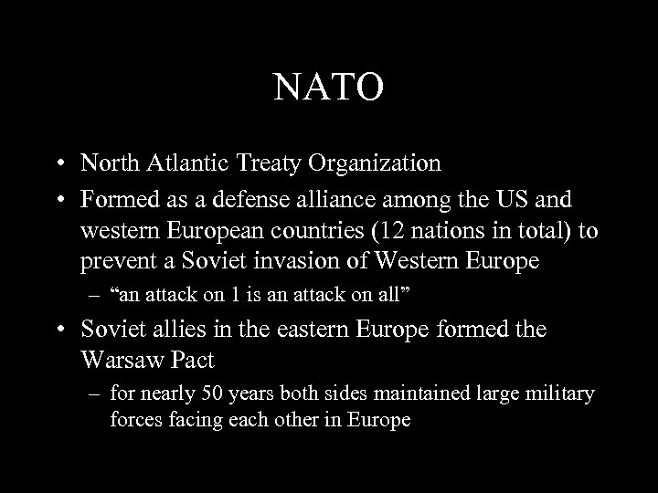 NATO • North Atlantic Treaty Organization • Formed as a defense alliance among the