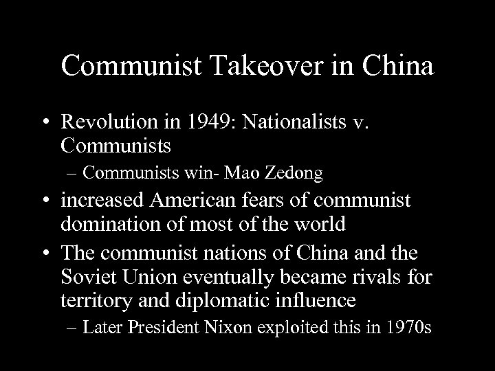 Communist Takeover in China • Revolution in 1949: Nationalists v. Communists – Communists win-