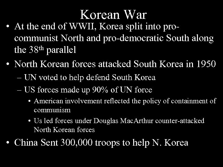 Korean War • At the end of WWII, Korea split into procommunist North and