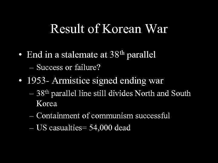 Result of Korean War • End in a stalemate at 38 th parallel –