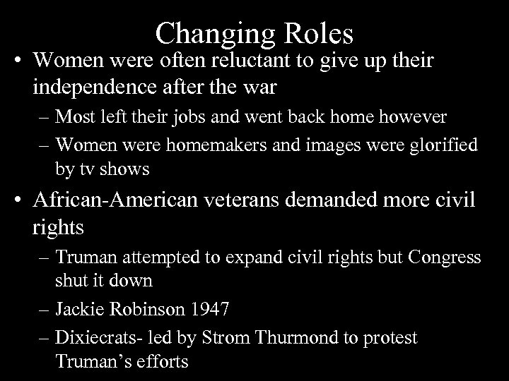 Changing Roles • Women were often reluctant to give up their independence after the