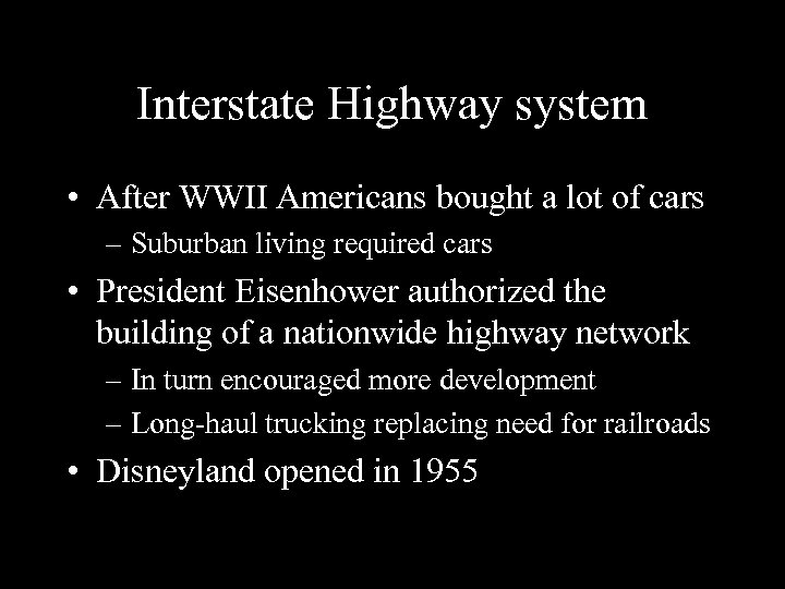 Interstate Highway system • After WWII Americans bought a lot of cars – Suburban