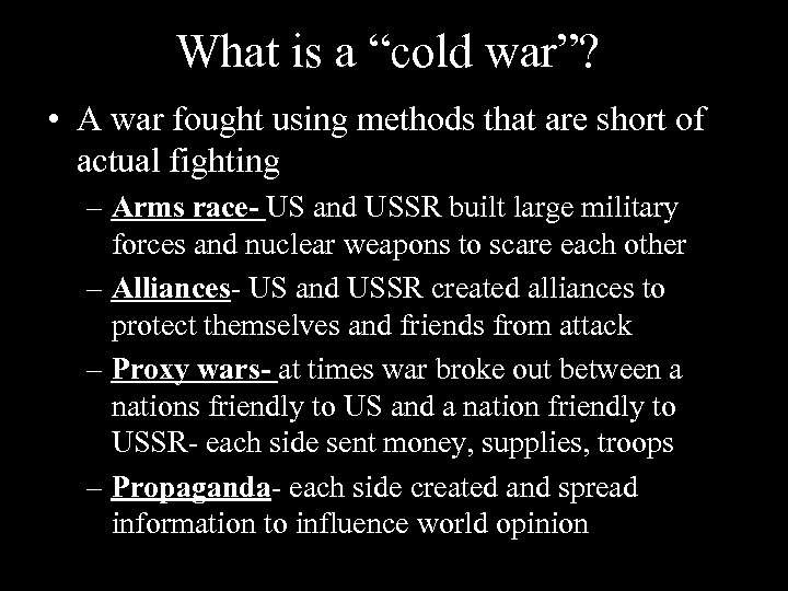 What is a “cold war”? • A war fought using methods that are short