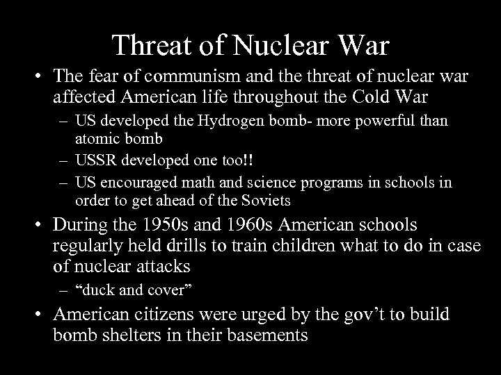 Threat of Nuclear War • The fear of communism and the threat of nuclear