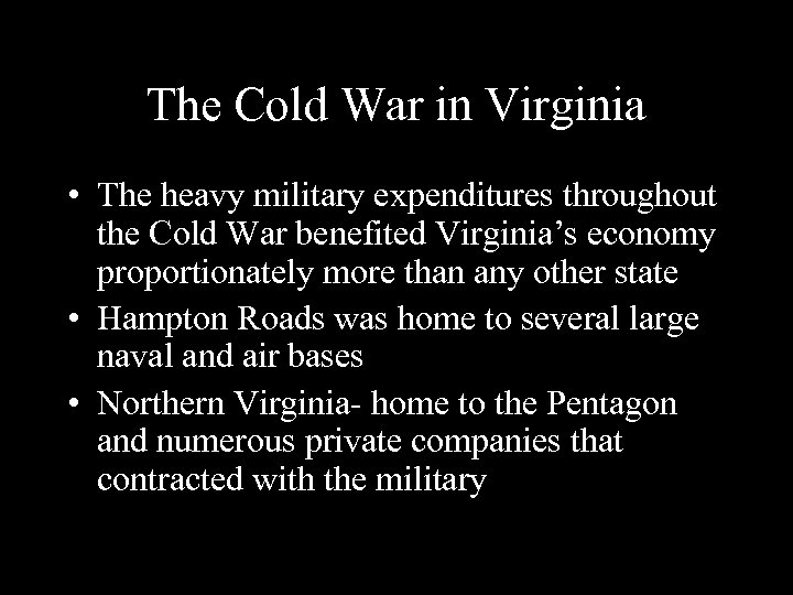 The Cold War in Virginia • The heavy military expenditures throughout the Cold War