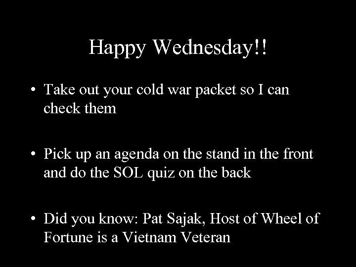 Happy Wednesday!! • Take out your cold war packet so I can check them