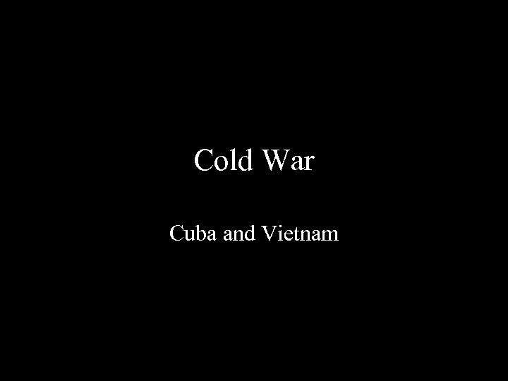 Cold War Cuba and Vietnam 