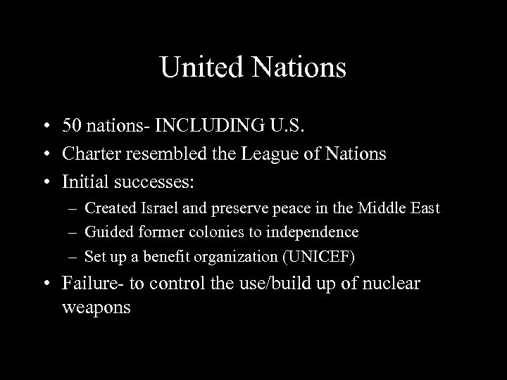 United Nations • 50 nations- INCLUDING U. S. • Charter resembled the League of