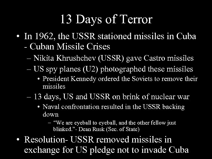 13 Days of Terror • In 1962, the USSR stationed missiles in Cuba -