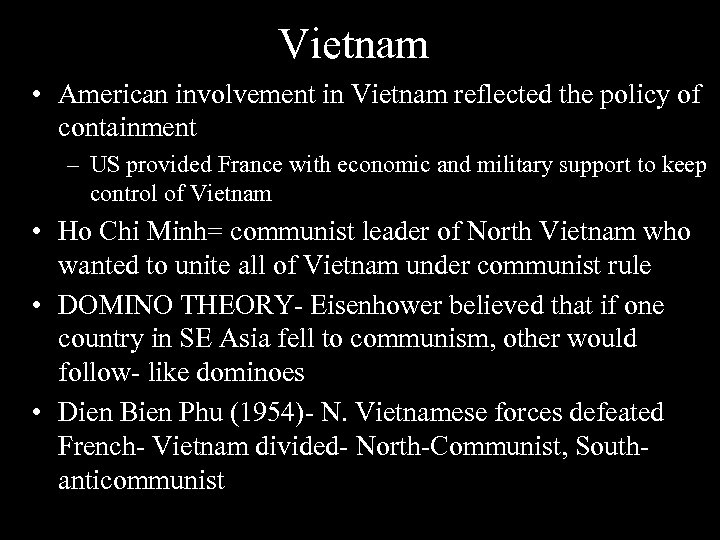 Vietnam • American involvement in Vietnam reflected the policy of containment – US provided