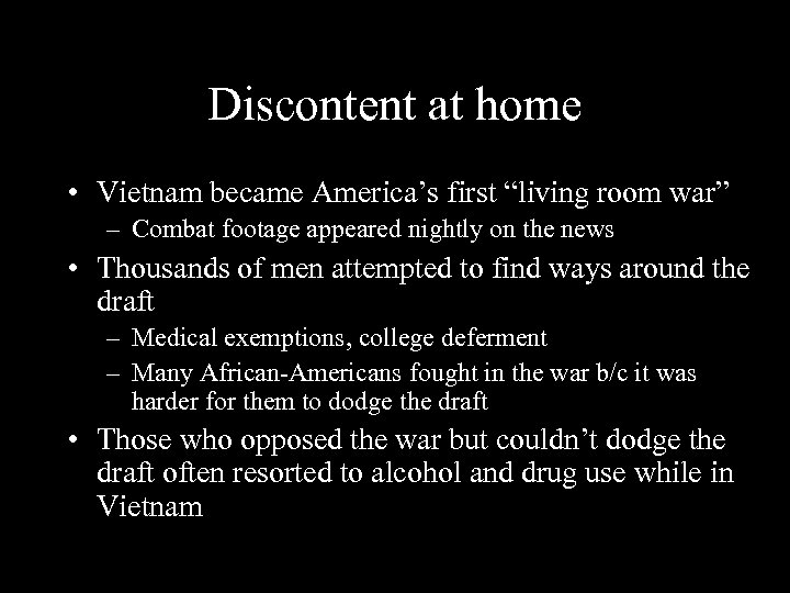 Discontent at home • Vietnam became America’s first “living room war” – Combat footage