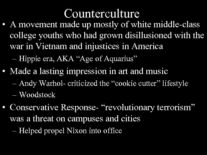 Counterculture • A movement made up mostly of white middle-class college youths who had