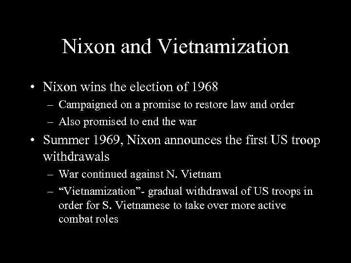 Nixon and Vietnamization • Nixon wins the election of 1968 – Campaigned on a