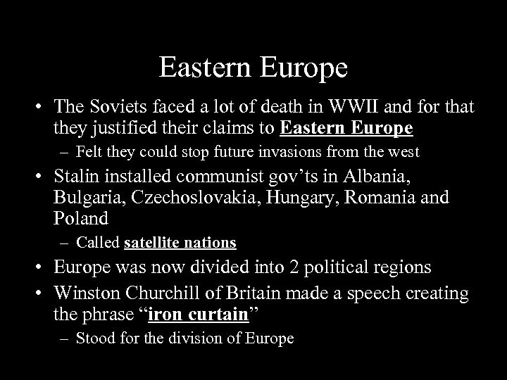 Eastern Europe • The Soviets faced a lot of death in WWII and for