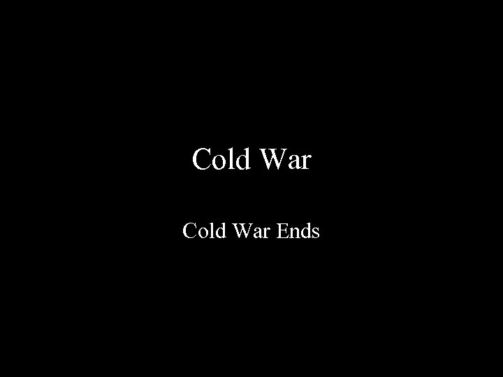 Cold War Ends 