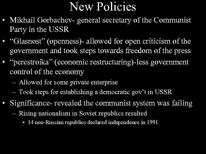 New Policies • Mikhail Gorbachev- general secretary of the Communist Party in the USSR