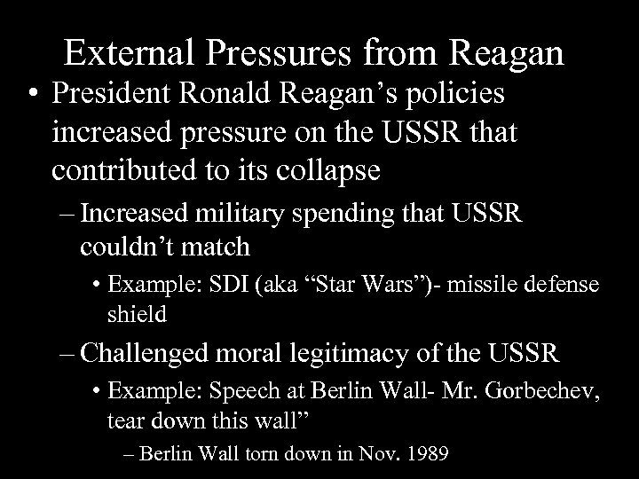 External Pressures from Reagan • President Ronald Reagan’s policies increased pressure on the USSR