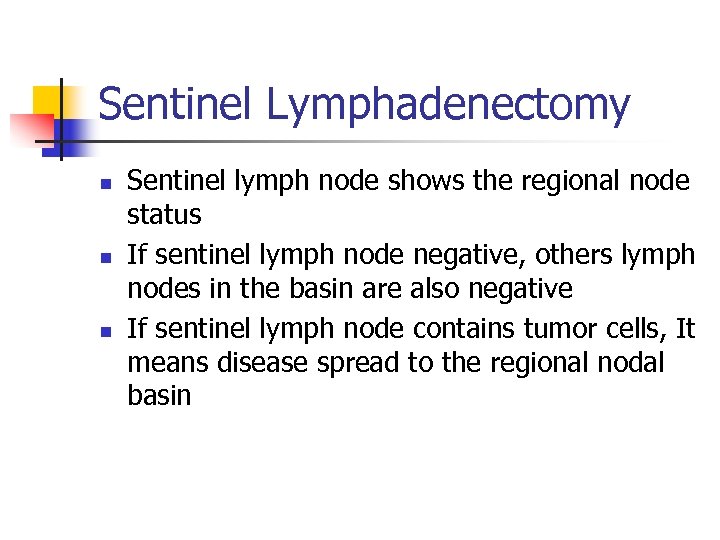 Sentinel Lymphadenectomy n n n Sentinel lymph node shows the regional node status If