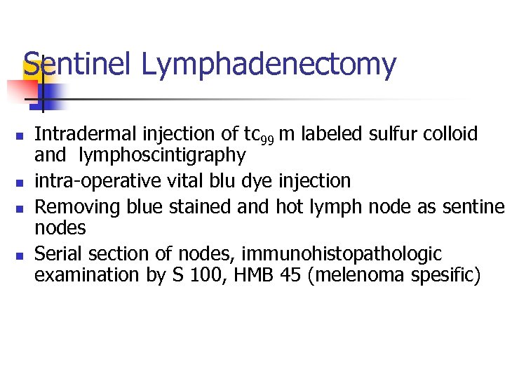 Sentinel Lymphadenectomy n n Intradermal injection of tc 99 m labeled sulfur colloid and