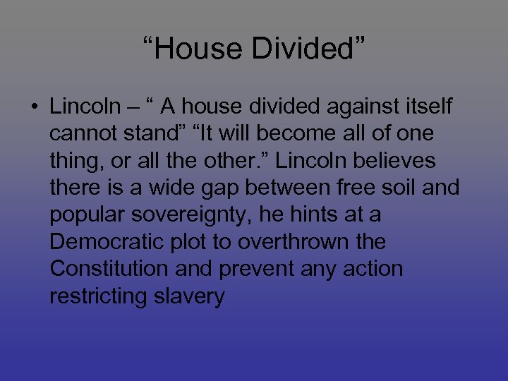 “House Divided” • Lincoln – “ A house divided against itself cannot stand” “It