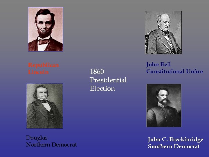 Republican Lincoln Douglas Northern Democrat 1860 Presidential Election John Bell Constitutional Union John C.