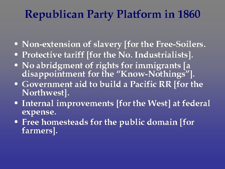 Republican Party Platform in 1860 • Non-extension of slavery [for the Free-Soilers. • Protective