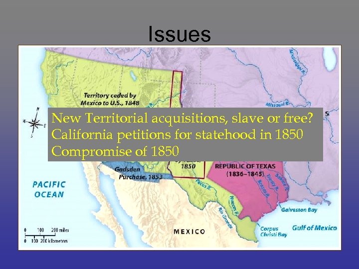 Issues New Territorial acquisitions, slave or free? California petitions for statehood in 1850 Compromise