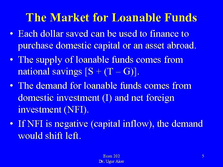 The Market for Loanable Funds • Each dollar saved can be used to finance