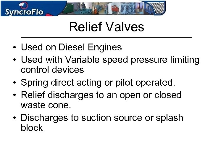 Relief Valves • Used on Diesel Engines • Used with Variable speed pressure limiting
