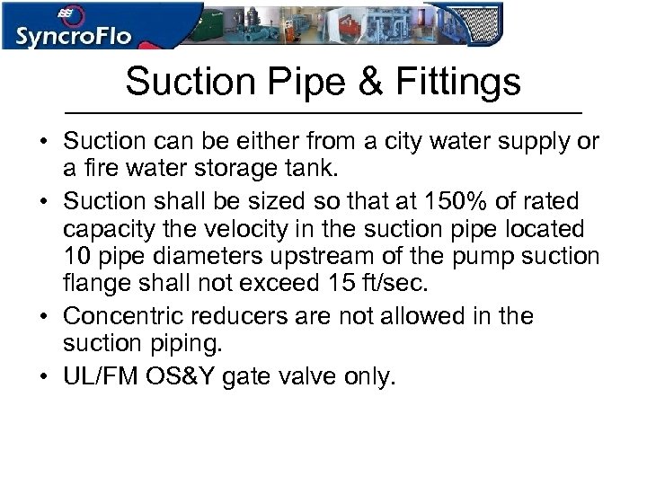 Suction Pipe & Fittings • Suction can be either from a city water supply