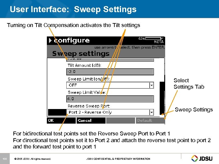 User Interface: Sweep Settings Turning on Tilt Compensation activates the Tilt settings Select Settings