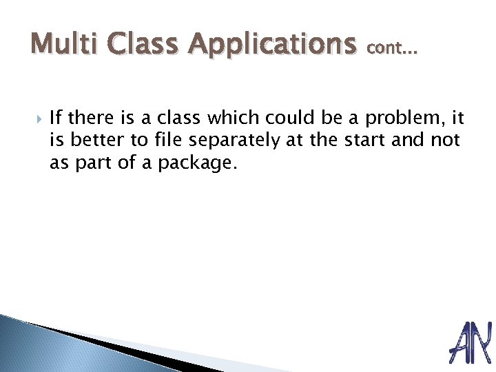 Multi Class Applications cont… If there is a class which could be a problem,