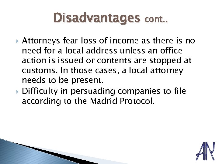 Disadvantages cont. . Attorneys fear loss of income as there is no need for