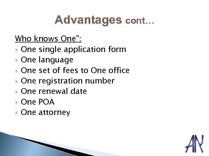 Advantages cont… Who knows One”: One single application form One language One set of