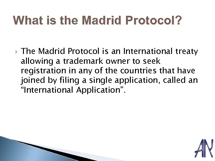 What is the Madrid Protocol? The Madrid Protocol is an International treaty allowing a