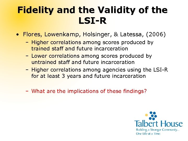 Fidelity and the Validity of the LSI-R • Flores, Lowenkamp, Holsinger, & Latessa, (2006)