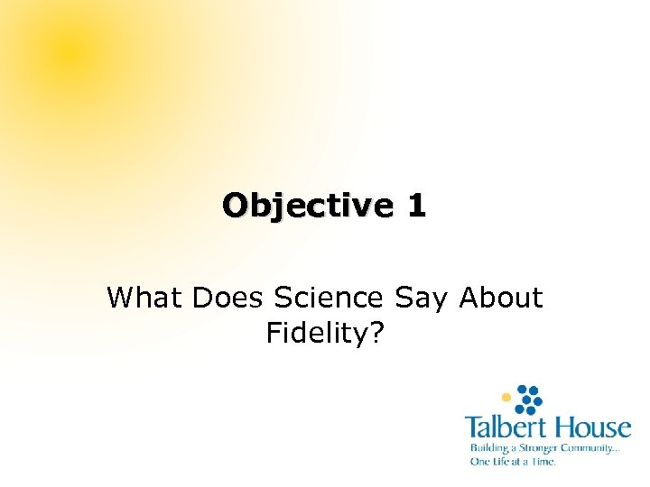 Objective 1 What Does Science Say About Fidelity? 