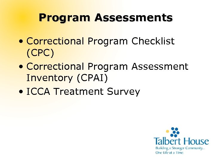 Program Assessments • Correctional Program Checklist (CPC) • Correctional Program Assessment Inventory (CPAI) •