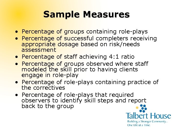 Sample Measures • Percentage of groups containing role-plays • Percentage of successful completers receiving